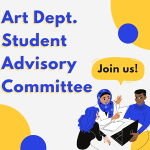 arts dept student advisory committee graphic - join us!